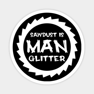 Sawdust Is Man Glitter Magnet